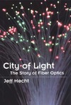 Hecht J.  City of Light: The Story of Fiber Optics (Sloan Technology Series) (1999)