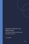Horlick A.S.  Patricians, Professors, and Public Schools: The Origins of Modern Educational Thought in America