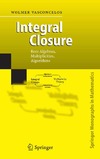 Vasconcelos W.  Integral Closure: Rees Algebras, Multiplicities, Algorithms (Springer Monographs in Mathematics)
