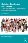 Miller-Karas E.  Building Resilience to Trauma