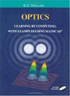Moeller K.  Optics. Learning by Computer. With Examples Using MathCad: Learning by Computing, with Examples Using Maple, Mathcad, Mathematica, and Matlab