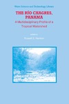 Harmon R.  The Rio Chagres, Panama: A Multidisciplinary Profile of a Tropical Watershed (Water Science and Technology Library)