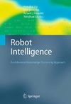 Gu D., Howlett R., Liu Y.  Robot Intelligence: An Advanced Knowledge Processing Approach (Advanced Information and Knowledge Processing)