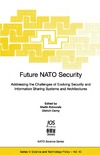 Edmonds M., Cerny O., Republic C.  Future NATO Security: Addressing the Challenges of Evolving Security and Information Sharing Systems and Architectures (NATO Science Series: Science & Technology Policy)