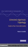 Grandis M.  Directed algebraic topology: Models of non-reversible worlds