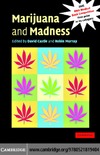 Castle D., Murray R.  Marijuana and Madness: Psychiatry and Neurobiology