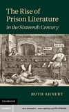 R. AHNERT  THE RISE OF PRISON LITERATURE IN THE SIXTEENTH CENTURY