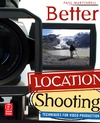 Martingell P.  Better Location Shooting: Techniques for Video Production