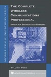 Webb W.  The Complete Wireless Communications Professional: A Guide for Engineers and Managers (Artech House Mobile Communications Library)