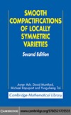 Ash A., Mumford D., Rapoport M.  Smooth Compactifications of Locally Symmetric Varieties, Second Edition (Cambridge Mathematical Library)