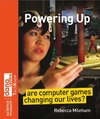 Mileham R.  Powering Up: Are Computer Games Changing Our Lives (Science Museum TechKnow Series)