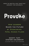 Tuff G., Goldbach S.  Provoke. How leaders shape the future by overcoming fatal human flaws