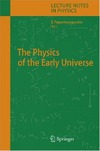 Papantonopoulos L.  The Physics Of The Early Universe