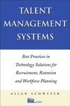 Schweyer A.  Talent Management Systems: Best Practices in Technology Solutions for Recruitment, Retention and Workforce Planning