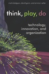 Dodgson M., Gann D., Salter A.  Think, Play, Do: Technology, Innovation, and Organization