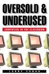 Cuban L. — Oversold and Underused: Computers in the Classroom