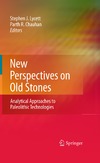 Lycett S., Chauhan P.  New Perspectives on Old Stones: Analytical Approaches to Paleolithic Technologies