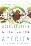 Mann C.  Accelerating the Globalization of America: The Next Wave of Information Technology