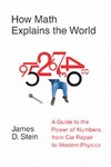 Stein J.  How Math Explains the World: A Guide to the Power of Numbers, from Car Repair to Modern Physics
