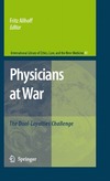Allhoff F.  Physicians at War: The Dual-Loyalties Challenge (International Library of Ethics, Law, and the New Medicine)