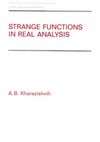 Kharazishvili A.  Strange Functions in Real Analysis