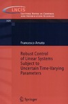 Amato F.  Robust Control of Linear Systems Subject to Uncertain Time-Varying Parameters (Lecture Notes in Control and Information Sciences)
