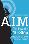 Carlisle J., Gill A.  A.I.M.: The Powerful 10-Step Personal and Career Success Program