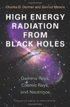 Dermer C., Menon G.  High Energy Radiation from Black Holes: Gamma Rays, Cosmic Rays, and Neutrinos (Princeton Series in Astrophysics)