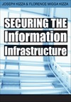 Kizza J., Kizza F.  Securing the Information Infrastructure