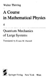 Thirring W.  A Course in Mathematical Physics IV. Quantum Mechanics of Large Systems: Volume 4: Quantum Mechanics of Large Systems