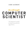 Althoff C.  The Self-Taught Computer Scientist: The Beginner's Guide to Data Structures & Algorithms