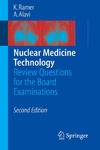 Ramer K., Alavi A.  Nuclear Medicine Technology: Review Questions for the Board Examinations, Second Edition