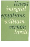 Lovitt W.  Linear Integral Equations