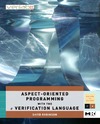 Robinson D.  Aspect-Oriented Programming with the e  Verification Language: A Pragmatic Guide for Testbench Developers (Systems on Silicon)