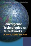 Bannister J., Mather P., Coope S.  Convergence Technologies for 3G Networks: IP, UMTS, EGPRS and ATM