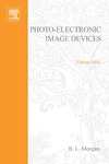 Morgan B.  Advances in Electronics and Electron Physics, Volume 64A: Photo-Electronic Image Devices, Proceedings of the Eighth Symposium