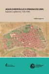 Cogorno G.  Agua e hidr&#225;ulica urbana de Lima: espacio y gobierno, 1535-1596