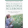 Kym Orsetti Furney M.D.  When the Diagnosis Is Multiple Sclerosis: Help, Hope, and Insights from an Affected Physician