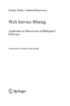 Zheng G., Bouguettaya A.  Web Service Mining: Application to Discoveries of Biological Pathways