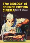 MarkC . Glassy  The Biology of Science Fiction Cinema