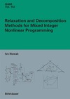 Nowak I.  Relaxation and Decomposition Methods for Mixed Integer Nonlinear Programming