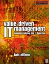 Aitken I.  Value-Driven IT Management (COMPUTER WEEKLY PROFESSIONAL) (Computer Weekly Professional)