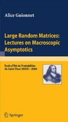 Guionnet A.  Large Random Matrices: Lectures on Macroscopic Asymptotics: Ecole d'Ete de Probabilites de Saint-Flour XXXVI  2006 (Lecture Notes in Mathematics   Ecole d'Ete Probabilit.Saint-Flour)