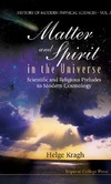 Kragh H.  Matter And Spirit In The Universe: Scientific And Religious Preludes To Modern Cosmology (History of Modern Physical Sciences)
