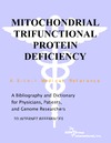 Parker P., Parker J.  Mitochondrial Trifunctional Protein Deficiency - A Bibliography and Dictionary for Physicians, Patients, and Genome Researchers
