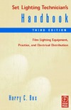 Box H.  Set Lighting Technician's Handbook, Third Edition: Film Lighting Equipment, Practice, and Electrical Distribution