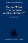 Huybrechts D.  Fourier-Mukai Transforms in Algebraic Geometry