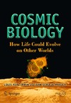 Irwin L.N.  Cosmic Biology: How Life Could Evolve on Other Worlds (Springer Praxis Books   Popular Astronomy)