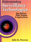 Petersen J.  Understanding Surveillance Technologies: Spy Devices, Their Origins & Applications