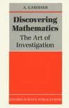 Gardiner A.  Discovering mathematics